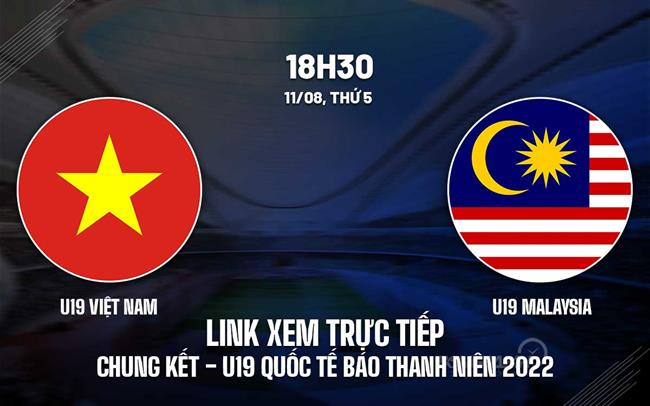 Link xem truc tiep Viet Nam vs Malaysia U19 Quoc Te bao Thanh Nien