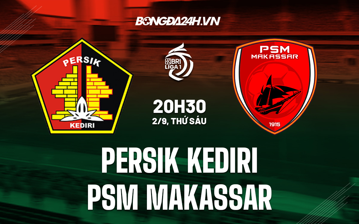 Nhận định Persik Kediri vs PSM Makassar 20h30 ngày 29 (VĐQG Indonesia 202223) 1