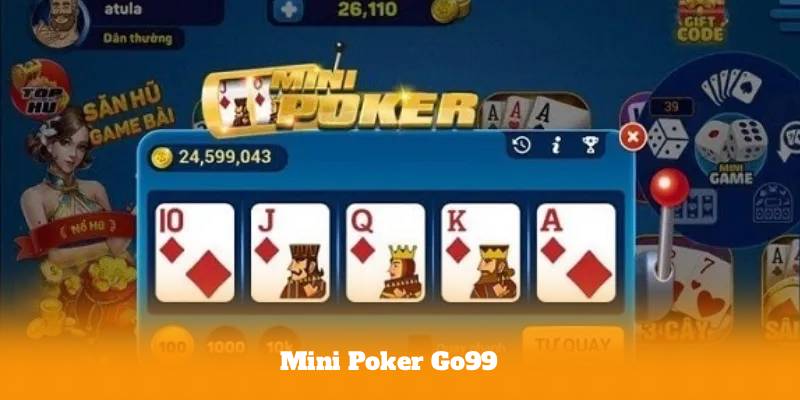 Mini Poker Go99 – Bí Kíp Săn Hũ Cực Đỉnh Ít Người Biết